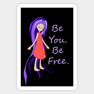 Be You. Be Free. Purple Hair Girl Magnet